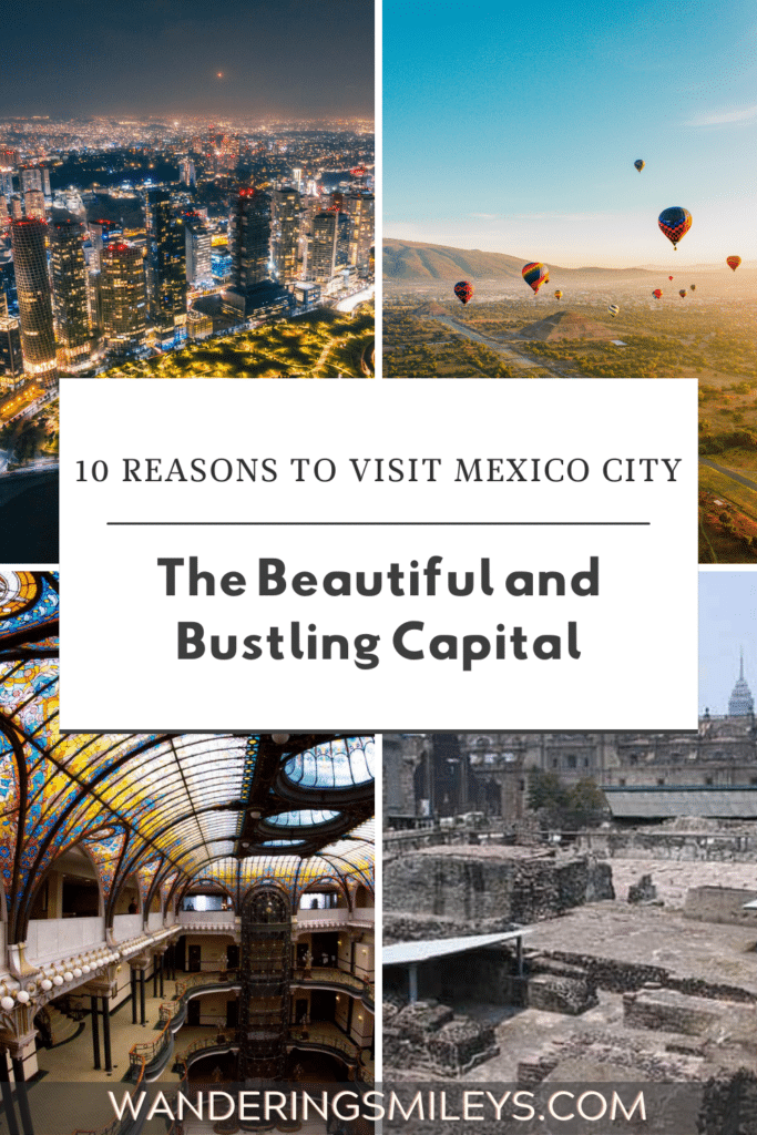 10 Reasons to Visit Mexico City: The Beautiful and Bustling Capital